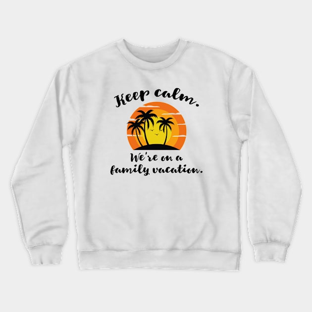 Family Vacation Crewneck Sweatshirt by CreativeJourney